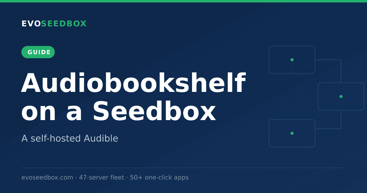 Audiobookshelf on a Seedbox: a Self-Hosted Audible Alternative